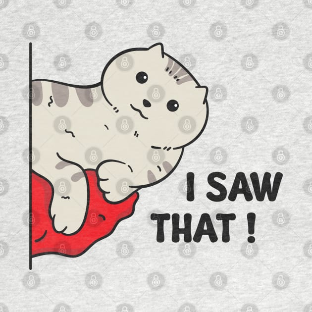 Illustration of a gray cat with the words "I Saw That" by Wahyuwm48